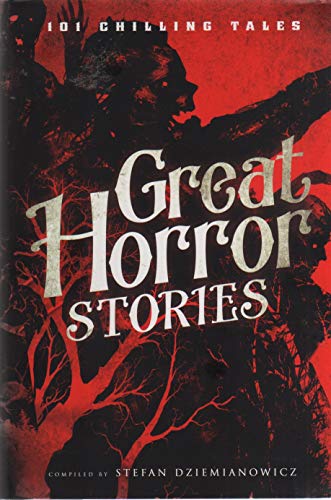 Great Horror Stories: 101 Chilling Tales
