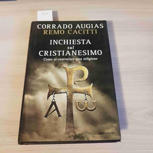 Inchiesta sul cristianesimo. Come si costruisce una religione