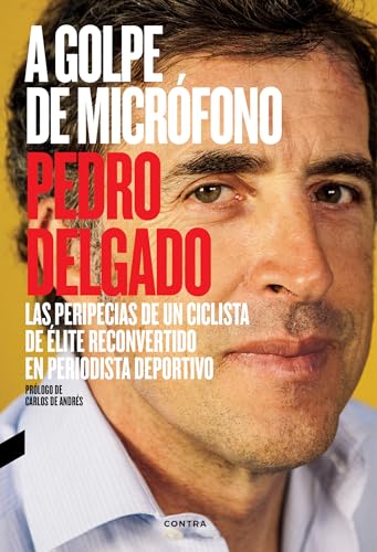 A golpe de microfono: Las peripecias de un ciclista de elite reconvertido en periodista deportivo