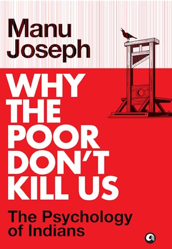 Why the Poor Don't Kill Us: The Psychology of Indians