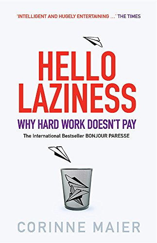 Cover of Hello Laziness! : Why Hard Work Doesn't Pay