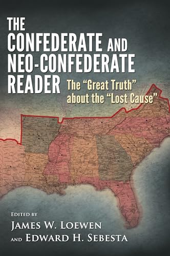 Cover of The Confederate and Neo-Confederate Reader: The "Great Truth" About the "Lost Cause"