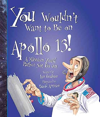 Cover of You Wouldn't Want to Be on Apollo 13!: A Mission You'd Rather Not Go On