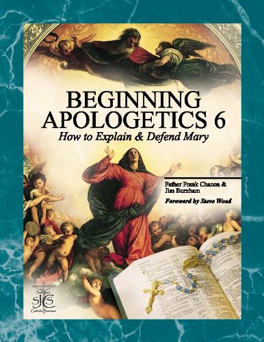 Cover of Beginning Apologetics 6: How to Explain and Defend Mary