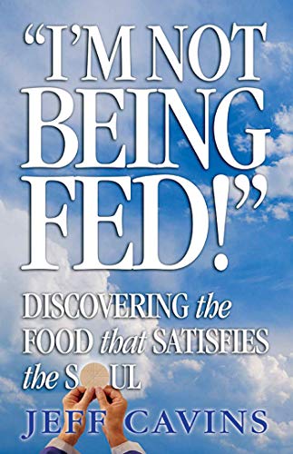 Cover of I'm Not Being Fed: Discovering the Food That Satisfies the Soul
