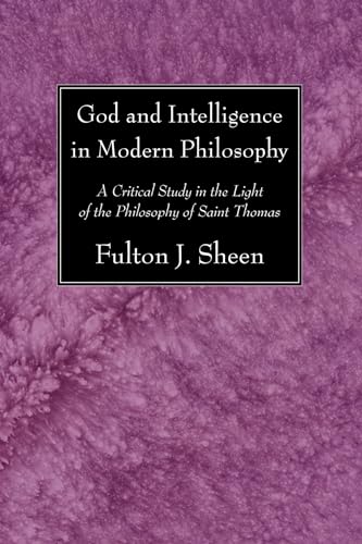 Cover of God and Intelligence in Modern Philosophy: A Critical Study in the Light of the Philosophy of Saint Thomas