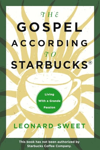 Cover of The Gospel According to Starbucks: Living with a Grande Passion