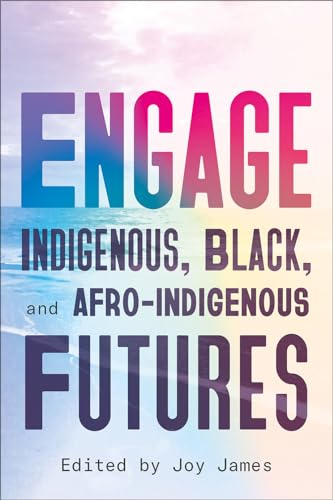Cover of ENGAGE: Indigenous, Black, and Afro-Indigenous Futures