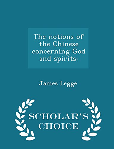 The Notions of the Chinese Concerning God and Spirits