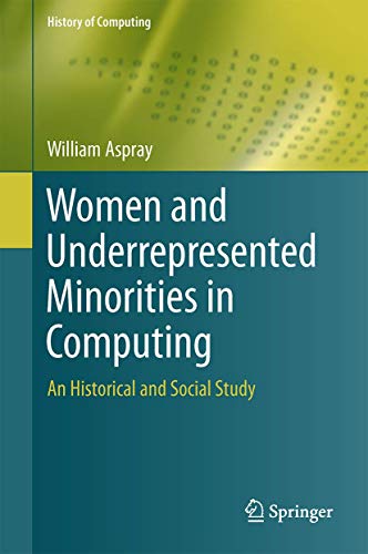 Cover of Women and Underrepresented Minorities in Computing: A Historical and Social Study