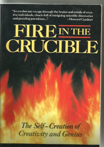 Fire in the Crucible: The Self-Creation of Creativity and Genius