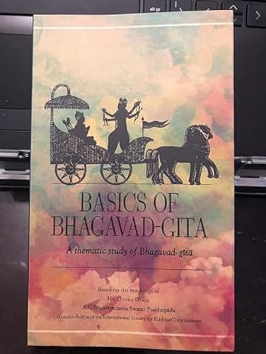 Basics of Bhagavad-gita: A Thematic Study of Bhagavad-gita
