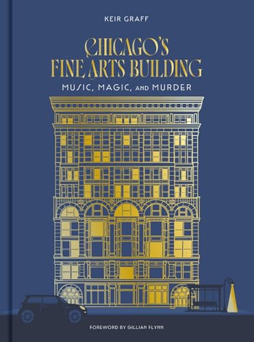 Chicago's Fine Arts Building: Music, Magic, and Murder