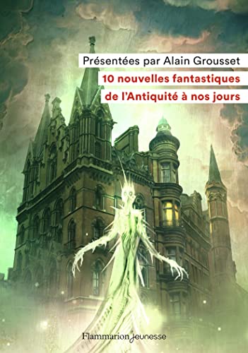 10 nouvelles fantastiques: De l'Antiquite a nos jours