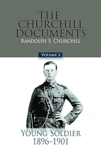 The Churchill Documents, Volume 2: Young Soldier, 1896-1901
