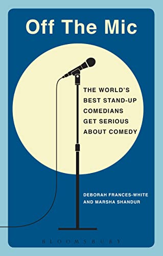 Cover of Off the Mic: The World's Best Stand-Up Comedians Get Serious about Comedy