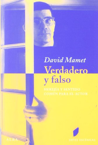 Cover of Verdadero y falso. Herejia y sentido comun para el actor