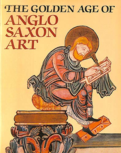 The Golden Age of Anglo Saxon Art, 966 1066