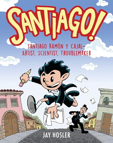 Cover of Santiago!: Santiago Ramon y Cajal!Artist, Scientist, Troublemaker