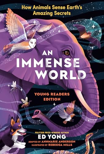 Cover of An Immense World (Young Readers Edition): How Animals Sense Earth's Amazing Secrets