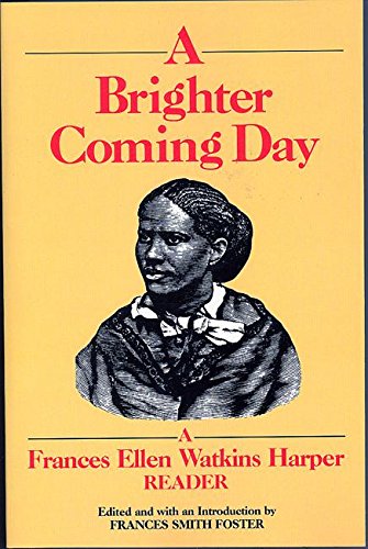 Cover of A Brighter Coming Day: A Frances Ellen Watkins Harper Reader