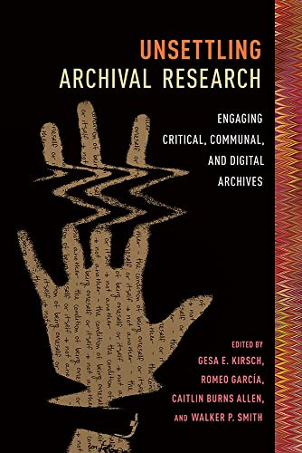 Cover of Unsettling Archival Research: Engaging Critical, Communal, and Digital Archives