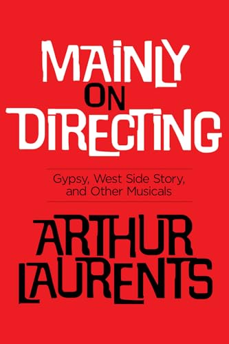 Mainly on Directing: Gypsy, West Side Story and Other Musicals