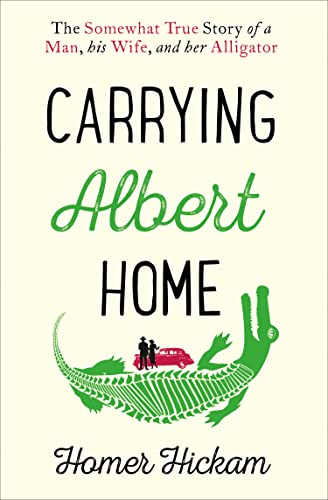 Cover of Carrying Albert Home: The Somewhat True Story of A Man, His Wife, and Her Alligator
