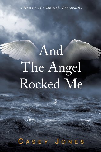 Cover of And The Angel Rocked Me: A Memoir of a Multiple Personality