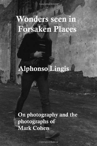 Cover of Wonders Seen in Forsaken Places: An Essay on the Photographs and the Process of Photography of Mark Cohen