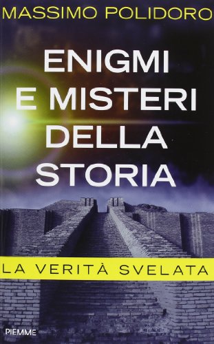 Enigmi e misteri della storia. La verita svelata