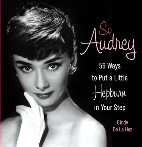 Cover of So Audrey: 59 Ways to Put a Little Hepburn in Your Step