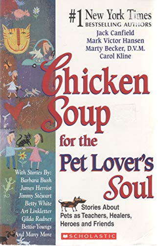 Chicken Soup For The Pet Lover's Soul: Stories About Pets as Teachers, Healers, Heroes, and Friends