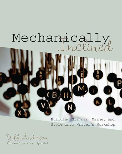 Mechanically Inclined: Building Grammar, Usage, and Style Into Writer's Workshop