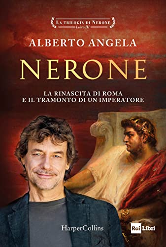 Nerone. La rinascita di Roma e il tramonto di un imperatore