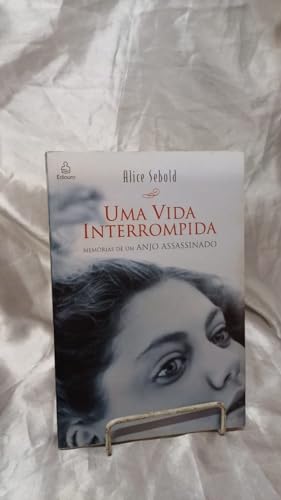 Uma Vida Interrompida: Memorias de um Anjo Assassinado