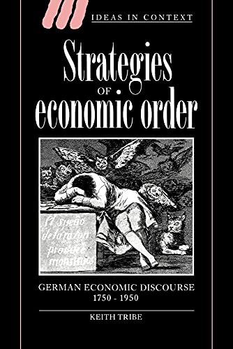 Strategies of Economic Order: German Economic Discourse, 1750-1950