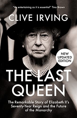 Cover of The Last Queen: The Remarkable Story of Elizabeth II's Seventy-Year Reign and the Future of the Monarchy