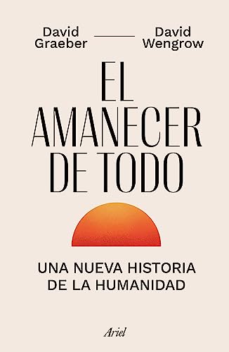 Cover of El amanecer de todo: Una nueva historia de la humanidad / The Dawn of Everything