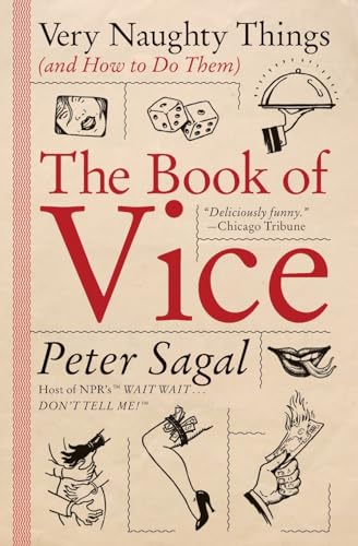 The Book of Vice: Very Naughty Things (and How to Do Them) - One Vanilla Guy's Humorous Exploration of Sin, Gambling, and Sinful Fun