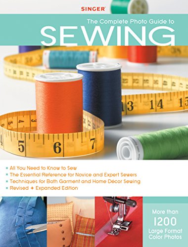 Cover of Singer Complete Photo Guide to Sewing - Revised + Expanded Edition: 1200 Full-Color How-To Photos