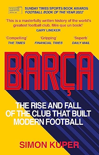 Barca: The rise and fall of the club that built modern football
