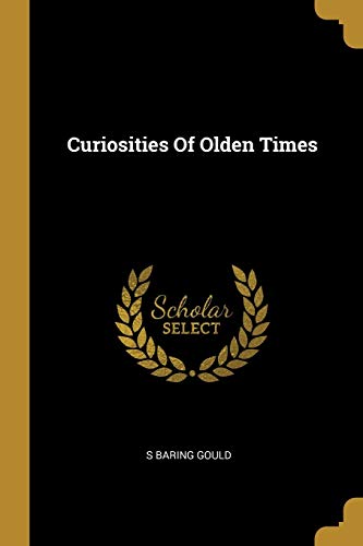 Cover of Curiosities Of Olden Times