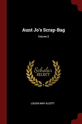Cover of Aunt Jo's Scrap-Bag; Volume 2