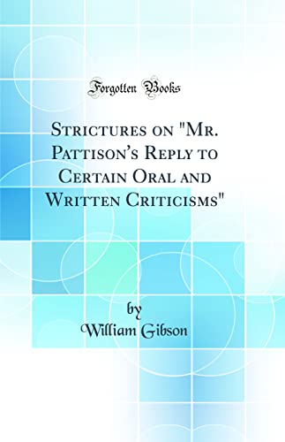 Strictures on "Mr. Pattison's Reply to Certain Oral and Written Criticisms"