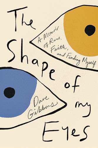 Cover of The Shape of My Eyes: A Memoir of Race, Faith, and Finding Myself