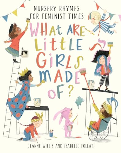 Cover of What Are Little Girls Made Of?: Nursery Rhymes for Feminist Times