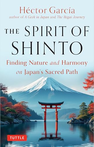 The Spirit of Shinto: Finding Nature and Harmony on Japan's Sacred Path