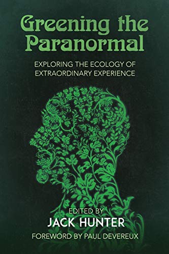 Greening the Paranormal : Exploring the Ecology of Extraordinary Experience