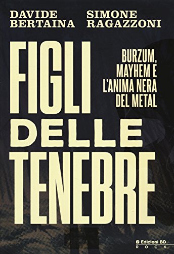 Cover of Figli delle tenebre: Burzum, Mayhem e l'anima nera del Metal